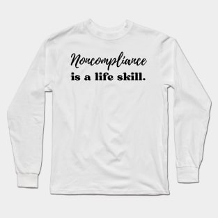 Non-Compliance is a life skill, Applied Behavior Analysis Long Sleeve T-Shirt